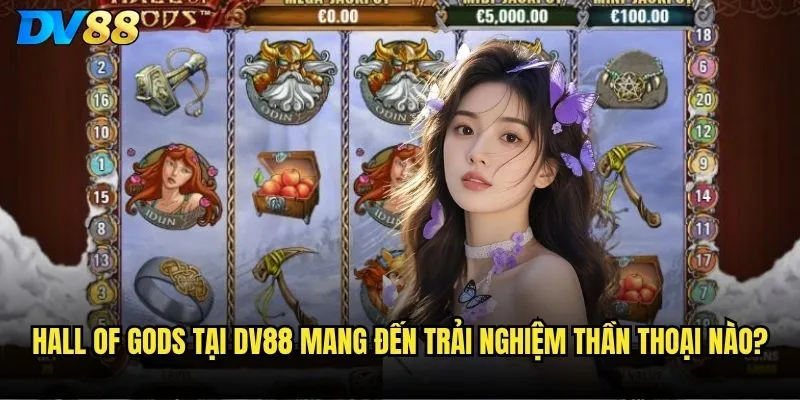 Hall of Gods tại dv88 mang đến trải nghiệm thần thoại nào?