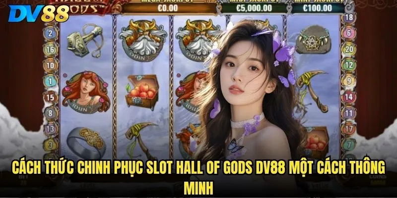 Cách thức chinh phục Slot Hall of Gods dv88 một cách thông minh