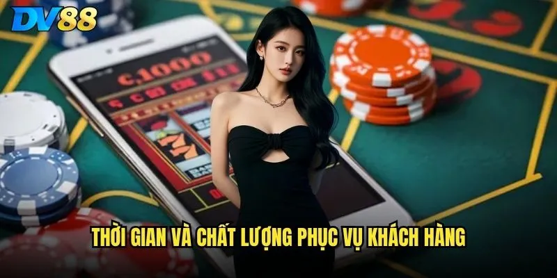 Thời gian và chất lượng phục vụ khách hàng