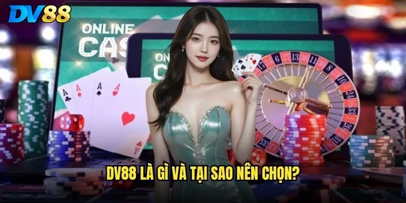 dv88 là gì và tại sao nên chọn?