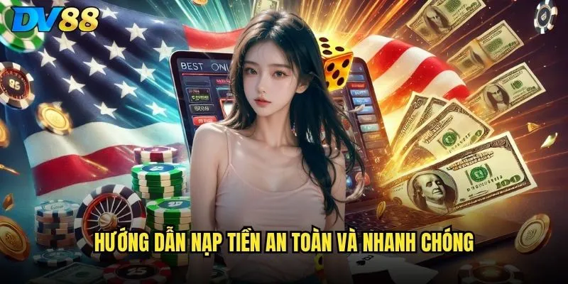 Hướng dẫn nạp tiền an toàn và nhanh chóng