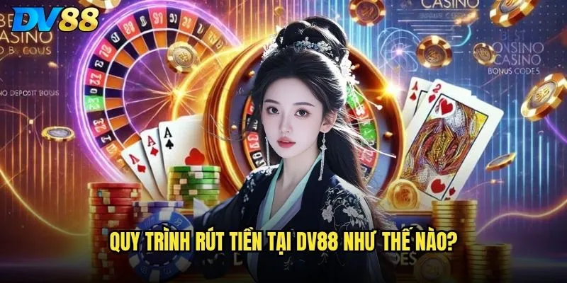 Quy trình rút tiền tại dv88 như thế nào?