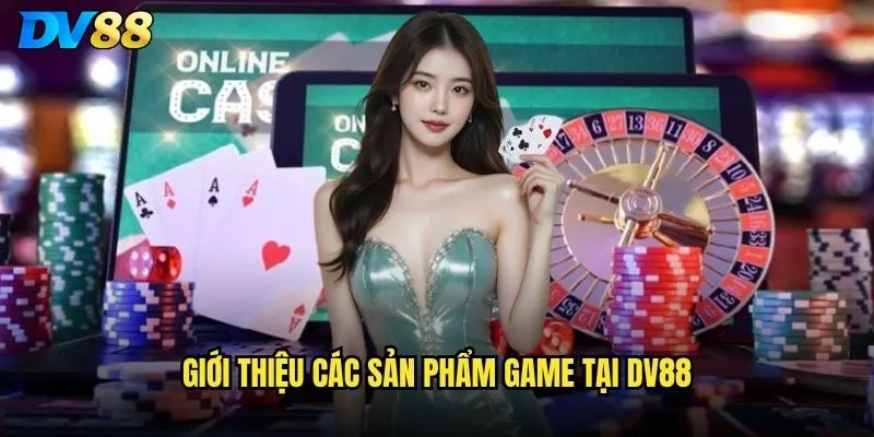 Giới thiệu các sản phẩm game tại dv88
