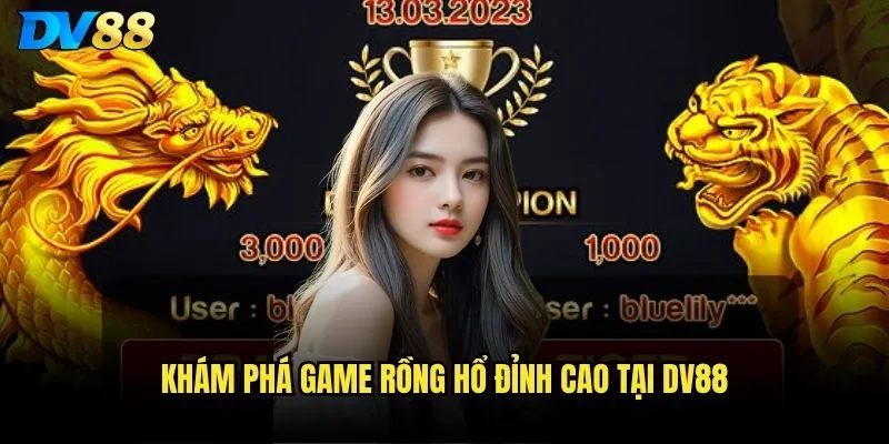 Khám phá game Rồng hổ đỉnh cao tại dv88