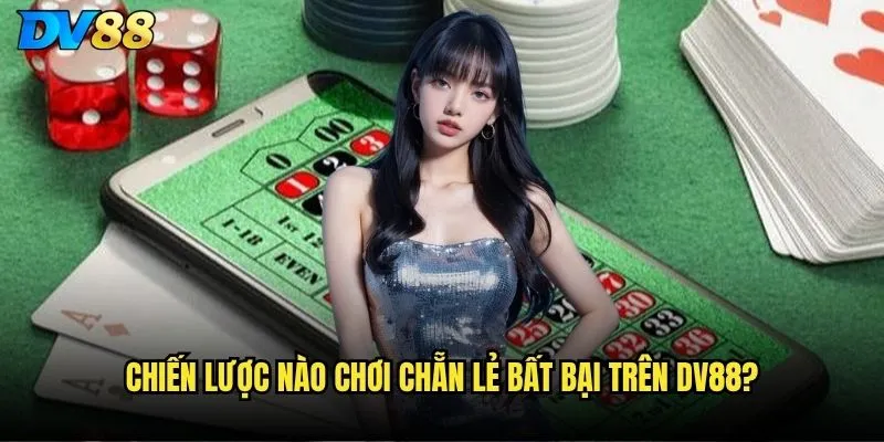 Chiến lược nào chơi chẵn lẻ bất bại trên dv88?