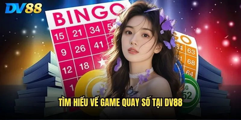 Tìm hiểu về game quay số tại dv88