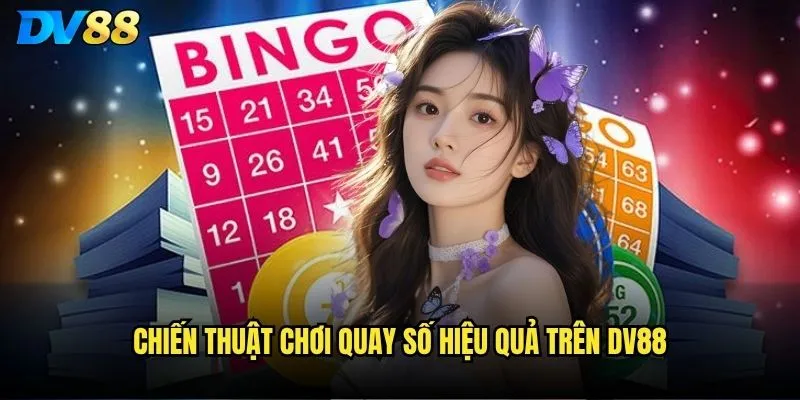 Chiến thuật chơi quay số hiệu quả trên dv88