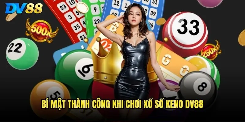 Bí mật thành công khi chơi Xổ số keno dv88