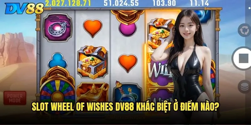 Slot Wheel of Wishes dv88 khác biệt ở điểm nào?